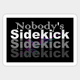 I'm Nobody's Sidekick Sticker